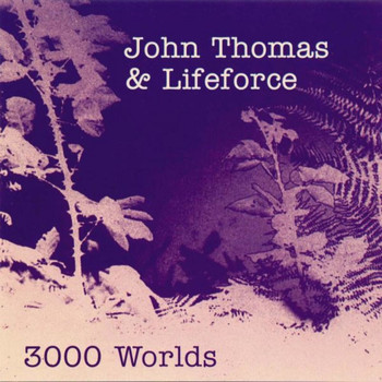 John Thomas & Lifeforce - 3000 Worlds