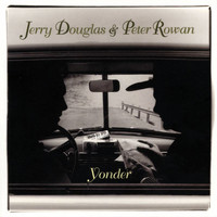 Jerry Douglas, Peter Rowan - Yonder