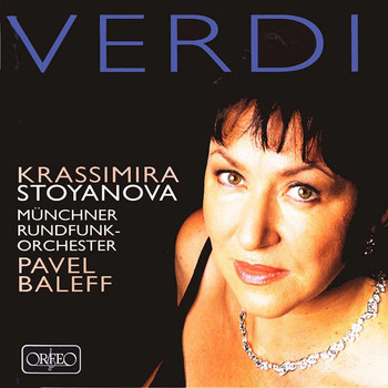 Krassimira Stoyanova / Münchner Rundfunkorchester / Pavel Baleff - Verdi: Arias
