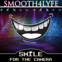 Smooth4Lyfe - Smile for the Camera (Explicit)