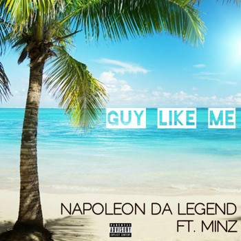 Napoleon Da Legend - Guy Like Me (feat. Minz) (Explicit)