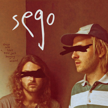 Sego - Once Was Lost, Now Just Hanging Around