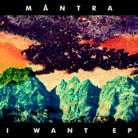 mantra - I Want (Explicit)