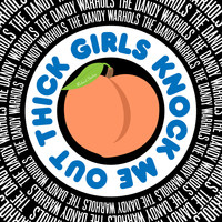 The Dandy Warhols - Thick Girls Knock Me Out