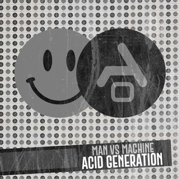 Man Vs Machine - Acid Generation