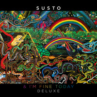 Susto - & I'm Fine Today (Deluxe) (Explicit)