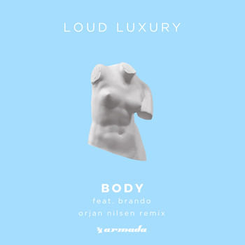 Loud Luxury feat. brando - Body (Orjan Nilsen Remix)
