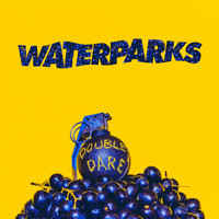 Waterparks - Double Dare (Explicit)