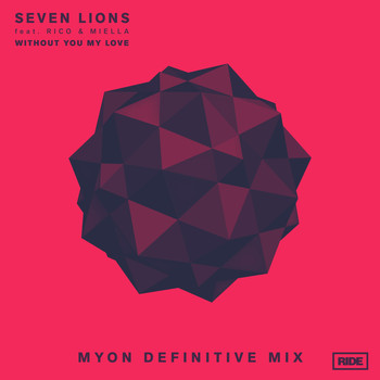 Seven Lions featuring Rico & Miella - Without You My Love