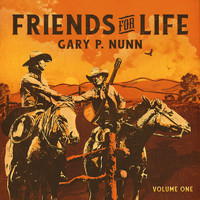 Gary P. Nunn - Friends for Life Vol. 1