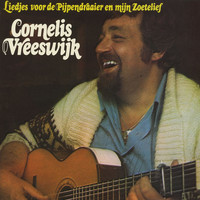 Cornelis Vreeswijk - Liedjes Voor De Pijpendraaier En Mijn Zoetelief (Remastered)