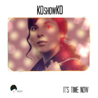 Koshowko - It's Time Now