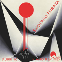 Shotaro Hirata - Dubbing Piano Remixes