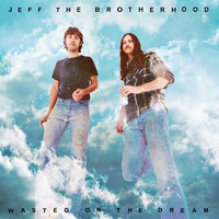 Jeff The Brotherhood - Wasted on the Dream (Explicit)