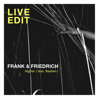 Frank & Friedrich - Higher (Live Edit)