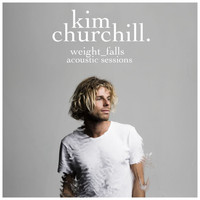 Kim Churchill - Weight_Falls (Acoustic Sessions)