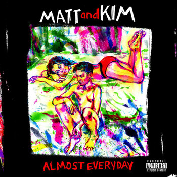 Matt and Kim - ALMOST EVERYDAY (Explicit)