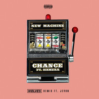 New Machine - Chance (WØLVES Remix [Explicit])