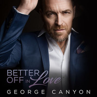 George Canyon - Better Off In Love