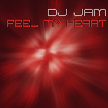DJ Jam - Feel My Heart