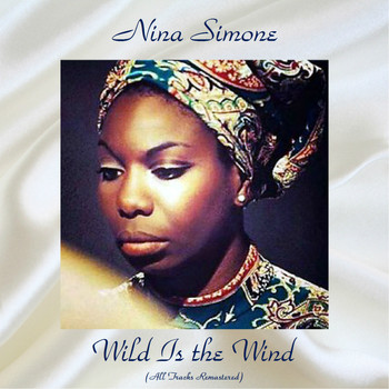 Nina Simone - Wild Is the Wind (All Tracks Remastered [Explicit])