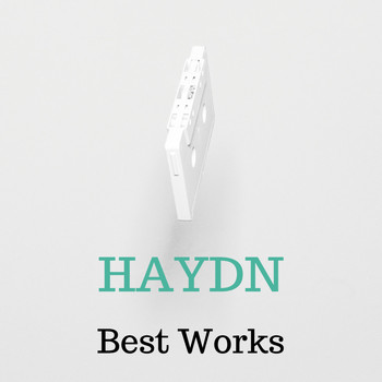 Joseph Haydn - Haydn Best Works