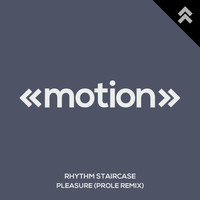 Rhythm Staircase - Pleasure (Prole (UK) Mix)
