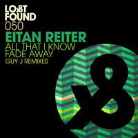 Eitan Reiter - All That I Know / Fade Away (Guy J Remixes)