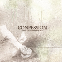 Confession - Can't Live, Can't Breathe