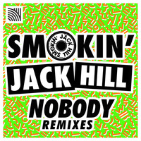 Smokin' Jack Hill - Nobody (Remixes)