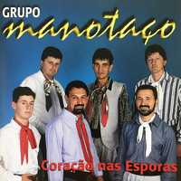 Grupo Manotaço - Coração Nas Esporas