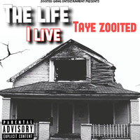 Taye Zooited - The Life I Live (Explicit)