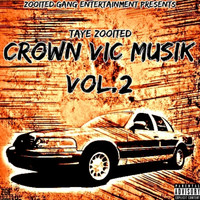 Taye Zooited - Crown Vic Musik 2 (Explicit)