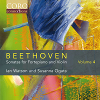 Ian Watson & Susanna Ogata - Beethoven: Sonatas for Fortepiano and Violin Volume 4