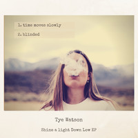 Tye Watson - Shine a Light Down Low