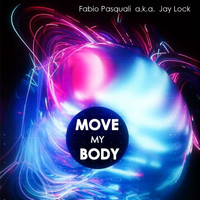 Fabio Pasquali a.k.a. Jay Lock - Move My Body
