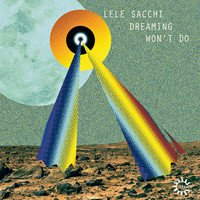 Lele Sacchi - Dreaming Won't Do