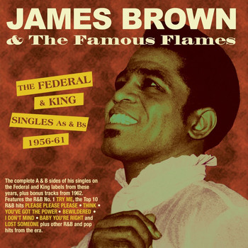 James Brown and Famous Flames - The Federal & King Singles As & Bs 1956-61