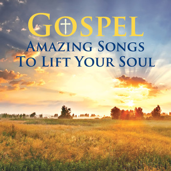 Various - Gospel Amazing Songs To Lift Your Soul