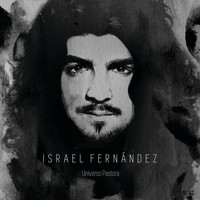Israel Fernández - Universo Pastora