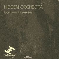 Hidden Orchestra - Fourth Wall / The Revival