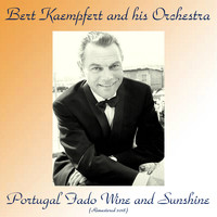 Bert Kaempfert And His Orchestra - Portugal Fado Wine And Sunshine (Remastered 2018)