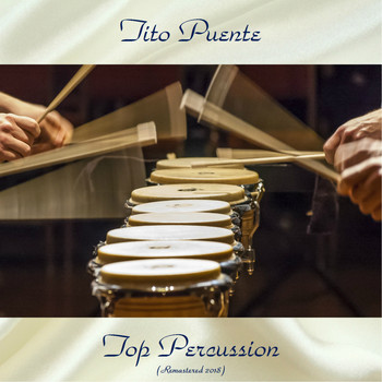 Tito Puente - Top Percussion (Remastered 2018)