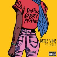 Bryce Vine - Drew Barrymore (feat. Wale) (Explicit)