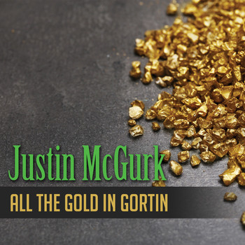 Justin McGurk - All the Gold in Gortin