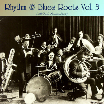 Various Artists - Rhythm & Blues Roots Vol. 3 (Remastered 2018)