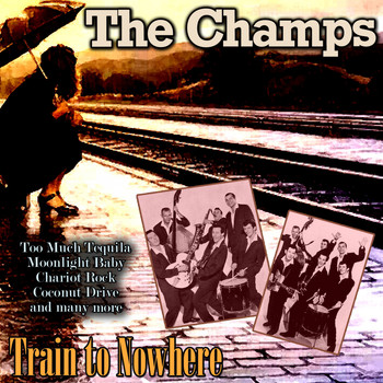 The Champs - Train to Nowhere