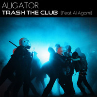 DJ Aligator - Trash the Club