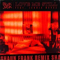 Blvk Jvck - Love Me Still (feat. Jessie Reyez) (Shaun Frank Remix)