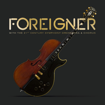 Foreigner - Foreigner with the 21st Century Symphony Orchestra & Chorus